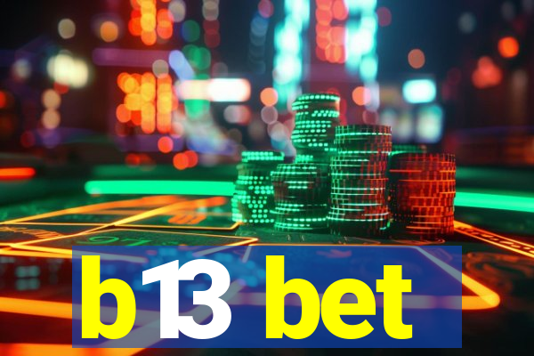 b13 bet